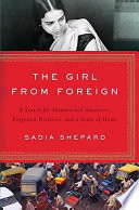 The girl from foreign : a search for shipwrecked ancestors, forgotten histories, and a sense of home /
