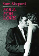 Fool for love ; &, The sad lament of Pecos Bill on the eve of killing his wife /