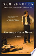 Kicking a dead horse : a play /