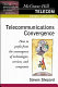 Telecommunications convergence : how to profit from the convergence of technologies, services, and companies /