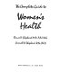 The complete guide to women's health /