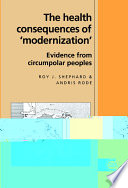 The health consequences of "modernization" : evidence from circumpolar peoples /