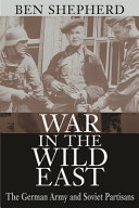 War in the wild East : the German Army and Soviet partisans /