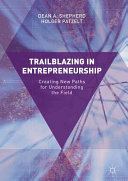 Trailblazing in entrepreneurship : creating new paths for understanding the field /
