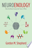 Neuroenology : how the brain creates the taste of wine /