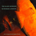 The glass workers of Roman London /