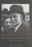 George Lansbury : at the heart of old Labour /