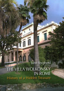The Villa Wolkonsky in Rome : history of a hidden treasure /