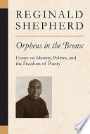Orpheus in the Bronx : essays on identity, politics, and the freedom of poetry /