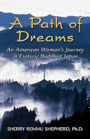 A path of dreams : an American woman's journey in esoteric Buddhist Japan /