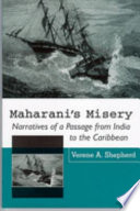 Maharani's misery : narratives of a passage from India to the Caribbean /