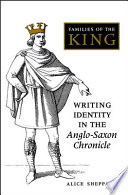 Families of the king : writing identity in the Anglo-Saxon Chronicle /