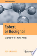 Robert Le Rossignol : Engineer of the Haber Process /