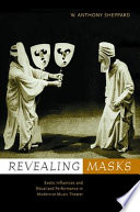 Revealing masks : exotic influences and ritualized performance in modernist music theater /