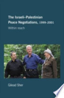 The Israeli-Palestinian peace negotiations, 1999-2001 : within reach /