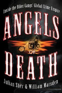 Angels of death : inside the biker gangs' crime empire /