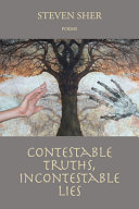 Contestable truths, incontestable lies : poems /