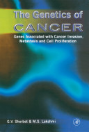 The genetics of cancer : genes associated with cancer invasion, metastasis, and cell proliferation /