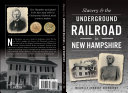 Slavery & the Underground Railroad in New Hampshire /