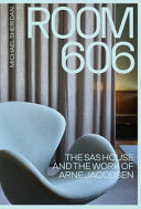 Room 606 : the SAS house and the work of Arne Jacobbsen /