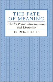 The fate of meaning : Charles Peirce, structuralism, and literature /