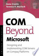 COM beyond Microsoft : designing and implementing COM servers on Compaq platforms /