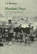 Mandate days : British lives in Palestine, 1918-1948 /