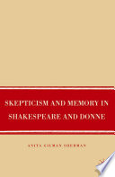 Skepticism and Memory in Shakespeare and Donne /