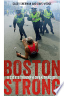 Boston strong : a city's triumph over tragedy /
