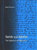 Sartre and Adorno : the dialectics of subjectivity /