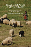 That sheep may safely graze : rebuilding animal health care in war-torn Afghanistan /