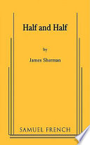 Half and half / by James Sherman.