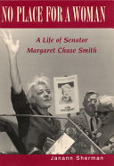 No place for a woman : a life of Senator Margaret Chase Smith /