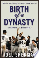 Birth of a dynasty : behind the pinstripes with the 1996 Yankees /