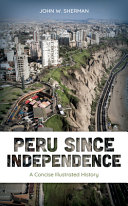 Peru since independence : a concise illustrated history /