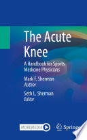 The Acute Knee : A Handbook for Sports Medicine Physicians /