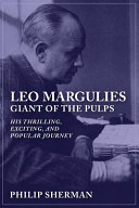 Leo Margulies, giant of the pulps : his thrilling, exciting, and popular journey /