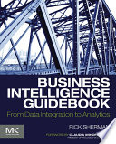 Business intelligence guidebook : from data integration to analytics /