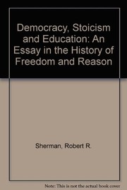Democracy, stoicism, and education ; an essay in the history of freedom and reason /
