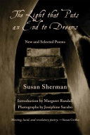 The light that puts an end to dreams : new & selected poems /