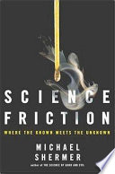 Science friction : where the known meets the unknown /