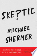 Skeptic : viewing the world with a rational eye /