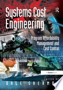 Systems cost engineering : program affordability management and cost control /