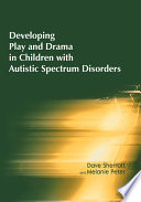 Developing play and drama in children with autistic spectrum disorders /