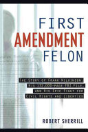 First amendment felon : the story of Frank Wilkinson, his 132,000-page FBI file, and his epic fight for civil rights and liberties /