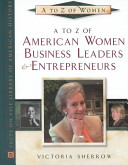 A to Z of American women business leaders and entrepreneurs /