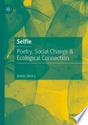 Selfie : Poetry, Social Change & Ecological Connection /