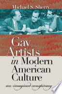 Gay artists in modern American culture : an imagined conspiracy /