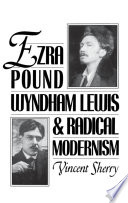 Ezra Pound, Wyndham Lewis, and radical modernism /