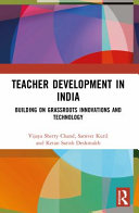 Teacher development in India : building on grassroots innovations and technology /